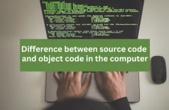Difference between source code and object code in the computer