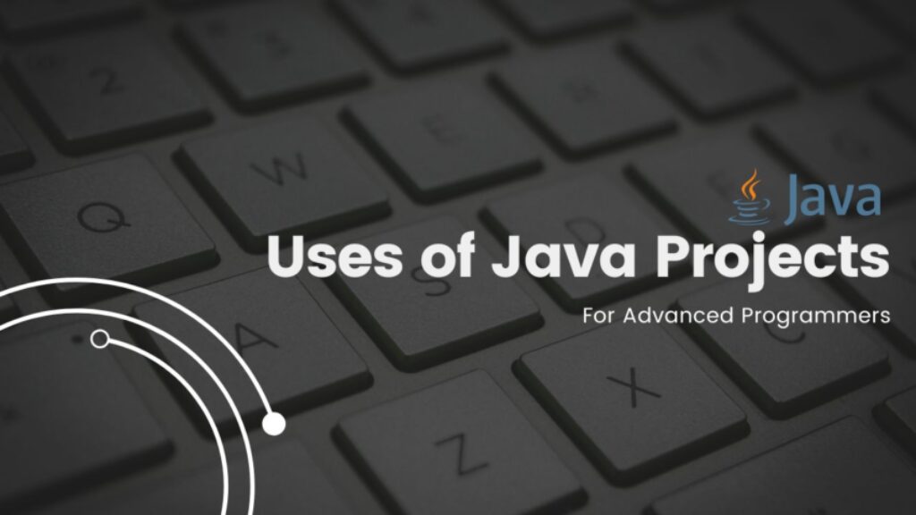 Uses-of-java-projects-for-advanced-programmers