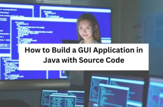 How to Build a GUI Application in Java with Source Code