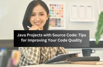 Java Projects with Source Code: Tips for Improving Your Code Quality
