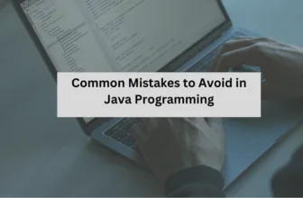 Common Mistakes to Avoid in Java Programming